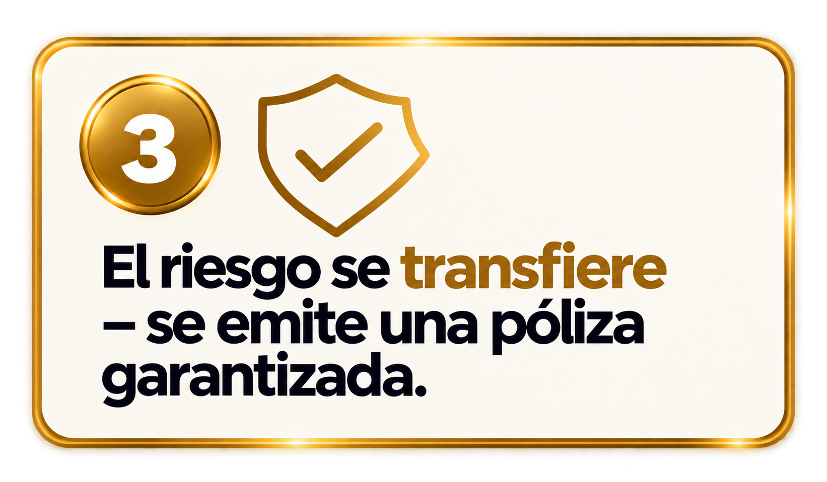 El riesgo se transfiere — se emite una póliza garantizada.
